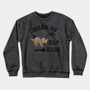 Dream Big,Nap Hard Crewneck Sweatshirt